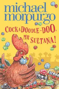 Cockadoodle-Doo, Mr Sultana! - Michael Morpurgo